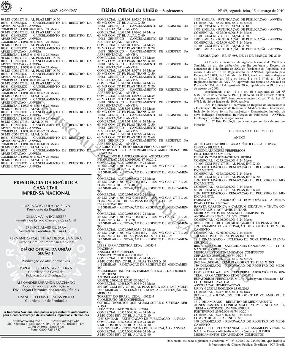APRESENTAÇÃO - AN COMERCIAL 105830411014-8 24 Meses 60 MG COM CT BL AL PLAS LEIT X 30 10081 GENERICO - CANCELAMENTO DE REGISTRO DA APRESENTAÇÃO - AN COMERCIAL 105830411015-6 24 Meses 60 MG COM CT BL