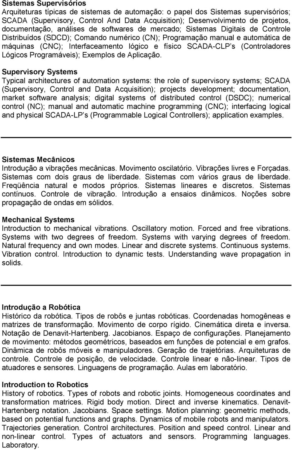 SCADA-CLP s (Controladores Lógicos Programáveis); Exemplos de Aplicação.