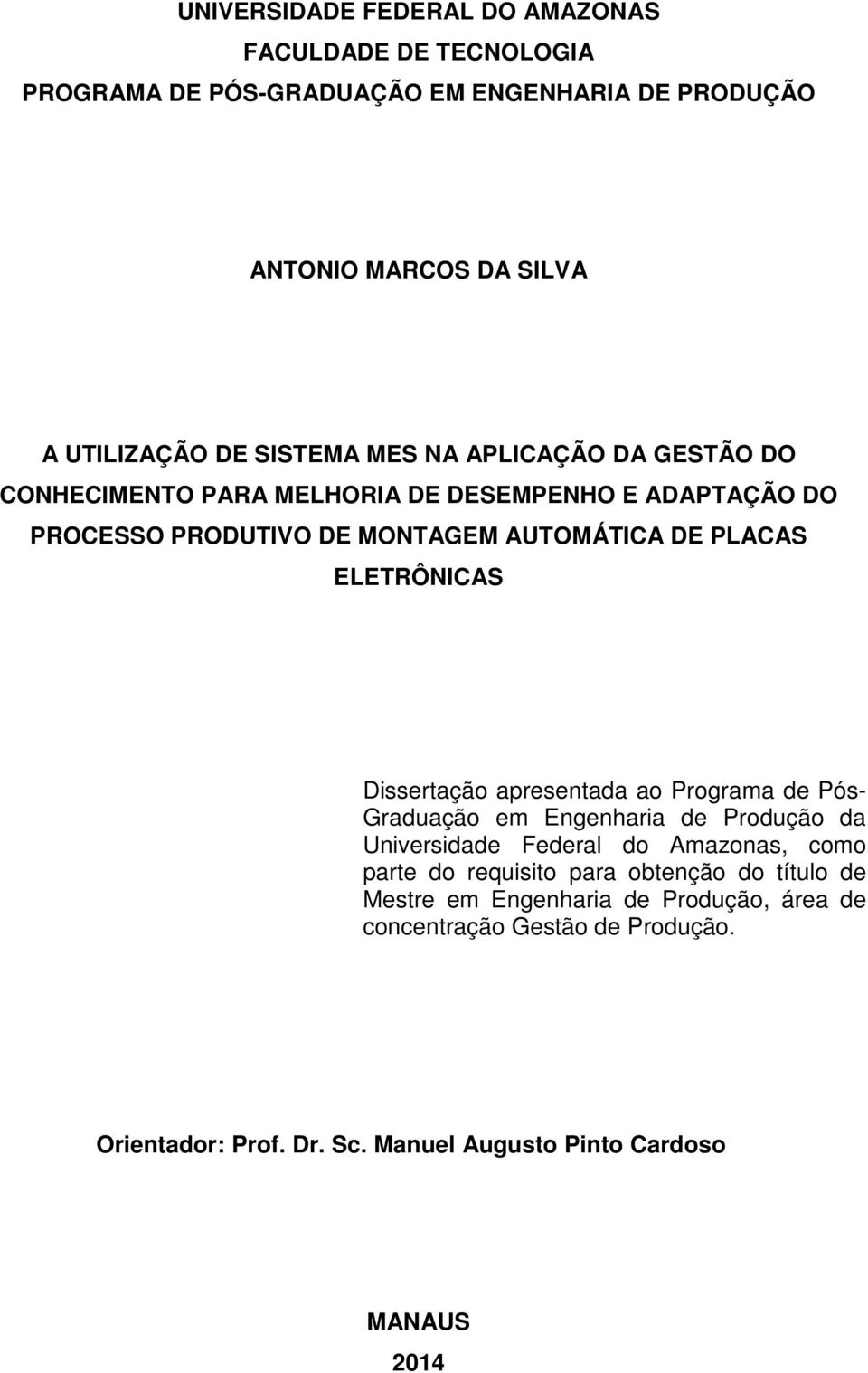 ELETRÔNICAS Dissertação apresentada ao Programa de Pós- Graduação em Engenharia de Produção da Universidade Federal do Amazonas, como parte do requisito