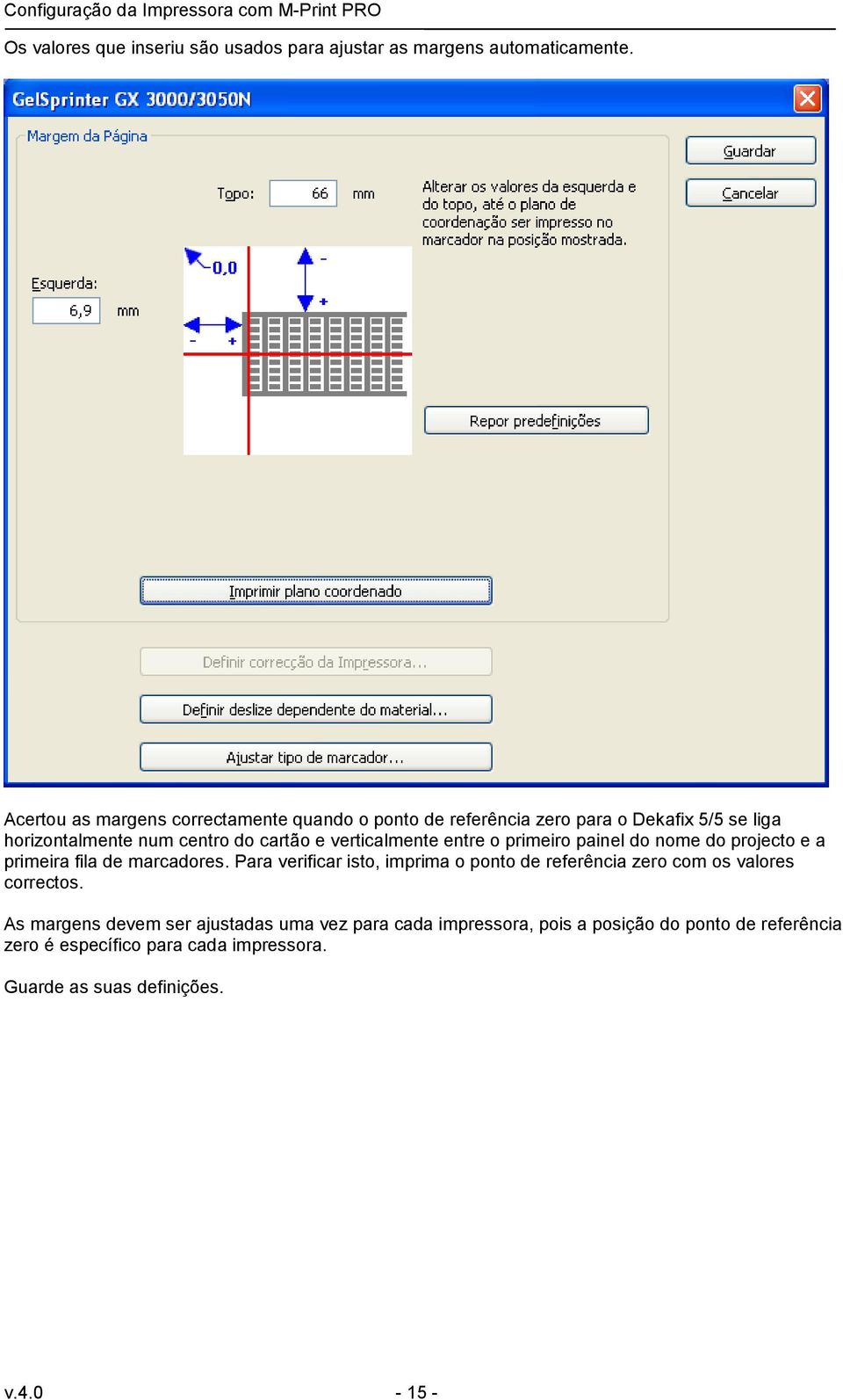 verticalmente entre o primeiro painel do nome do projecto e a primeira fila de marcadores.