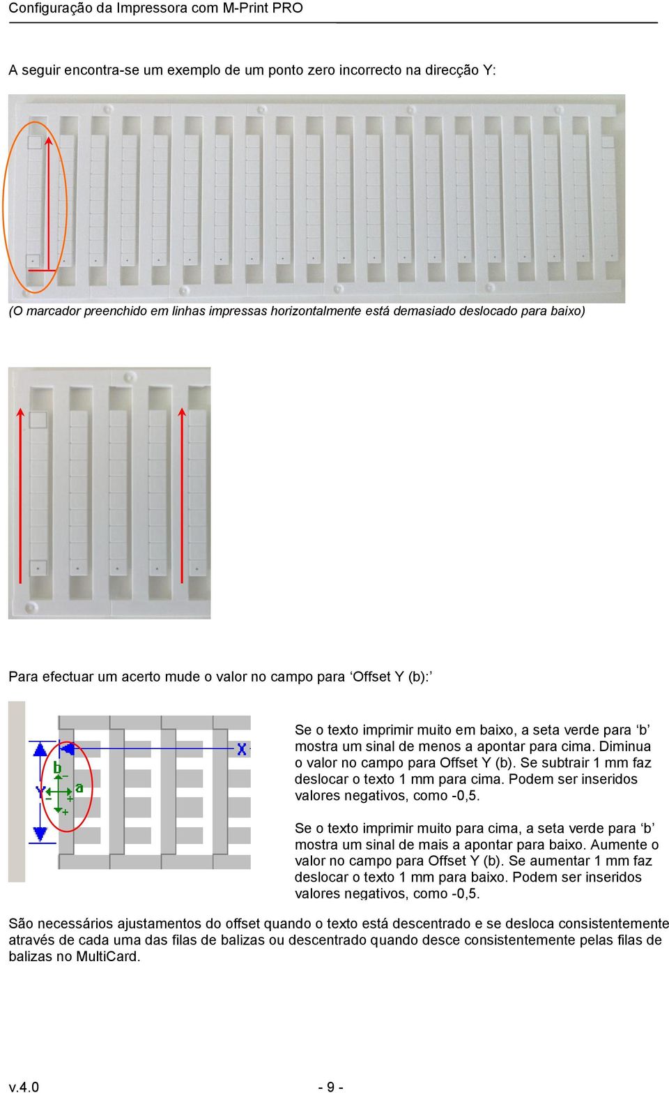 Se subtrair 1 mm faz deslocar o texto 1 mm para cima. Podem ser inseridos valores negativos, como -0,5.