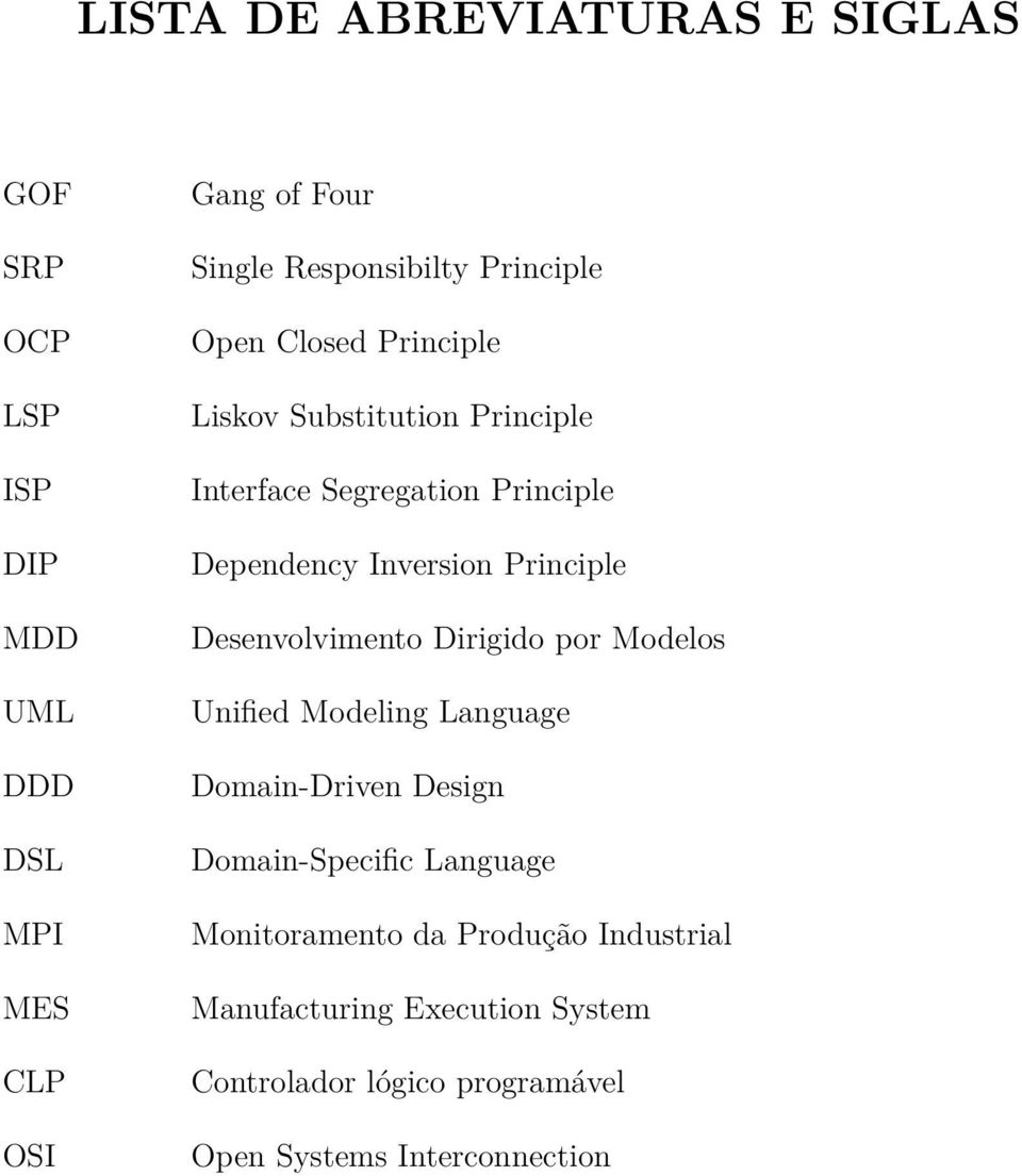 Principle Desenvolvimento Dirigido por Modelos Unified Modeling Language Domain-Driven Design Domain-Specific Language