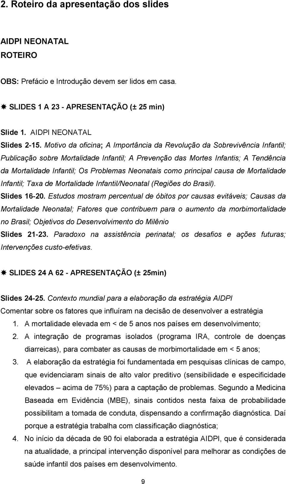 Neonatais como principal causa de Mortalidade Infantil; Taxa de Mortalidade Infantil/Neonatal (Regiões do Brasil). Slides 16-20.