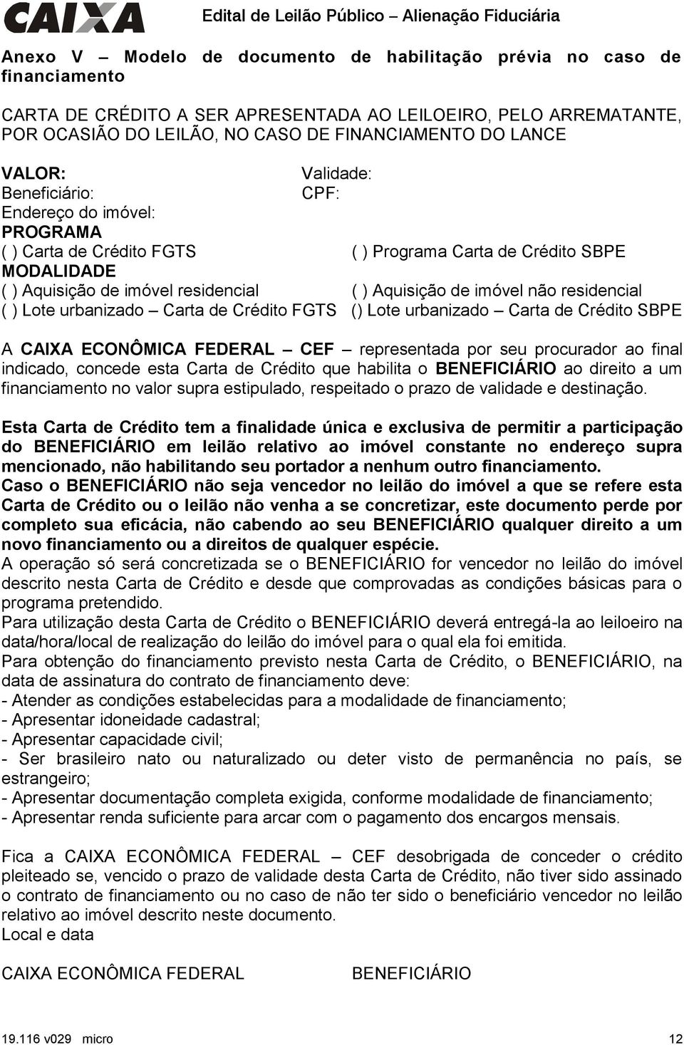 não residencial ( ) Lote urbanizado Carta de Crédito FGTS () Lote urbanizado Carta de Crédito SBPE A CAIXA ECONÔMICA FEDERAL CEF representada por seu procurador ao final indicado, concede esta Carta