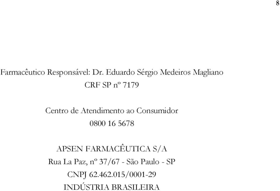 Atendimento ao Consumidor 0800 16 5678 APSEN FARMACÊUTICA