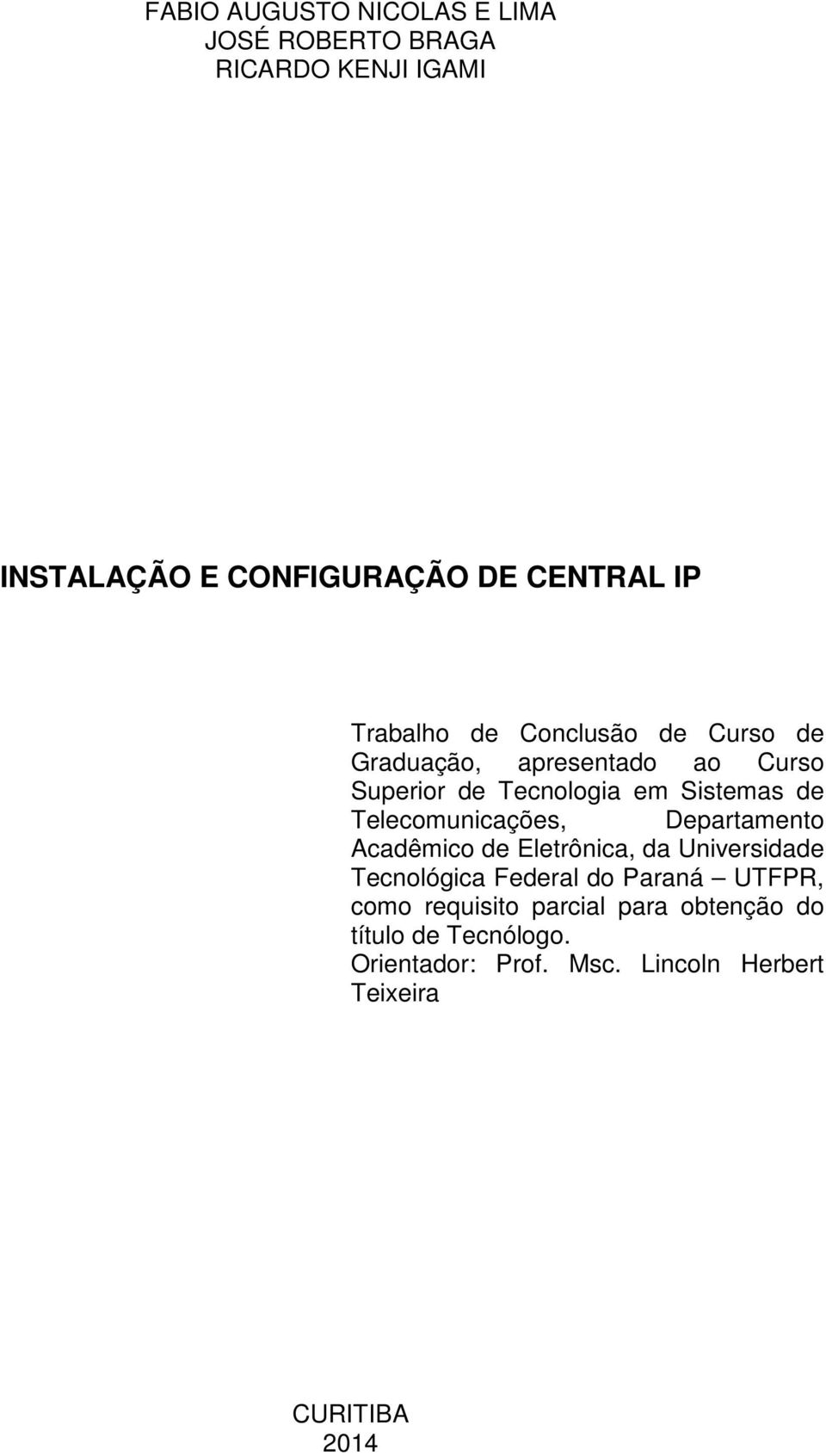 Telecomunicações, Departamento Acadêmico de Eletrônica, da Universidade Tecnológica Federal do Paraná UTFPR,