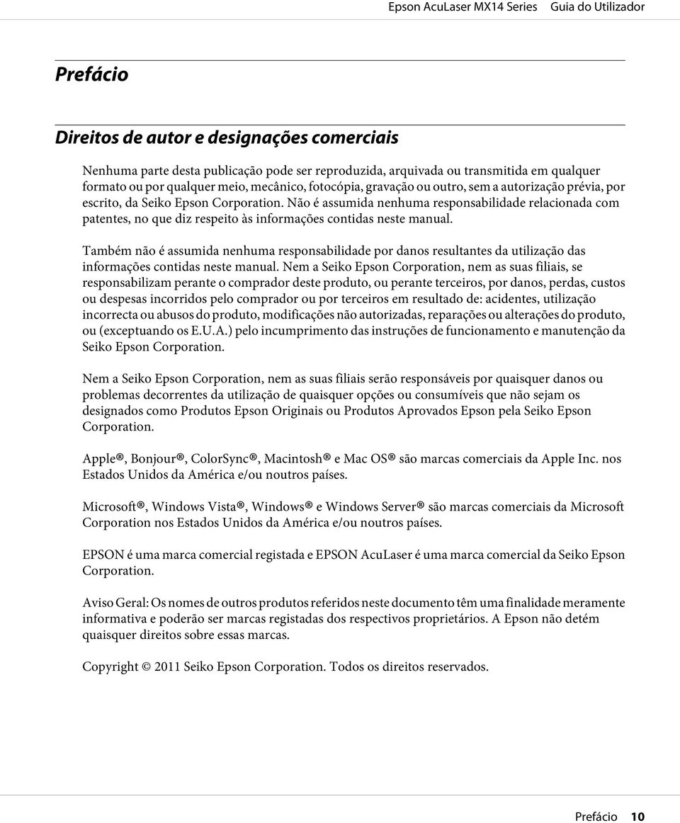 Não é assumida nenhuma responsabilidade relacionada com patentes, no que diz respeito às informações contidas neste manual.