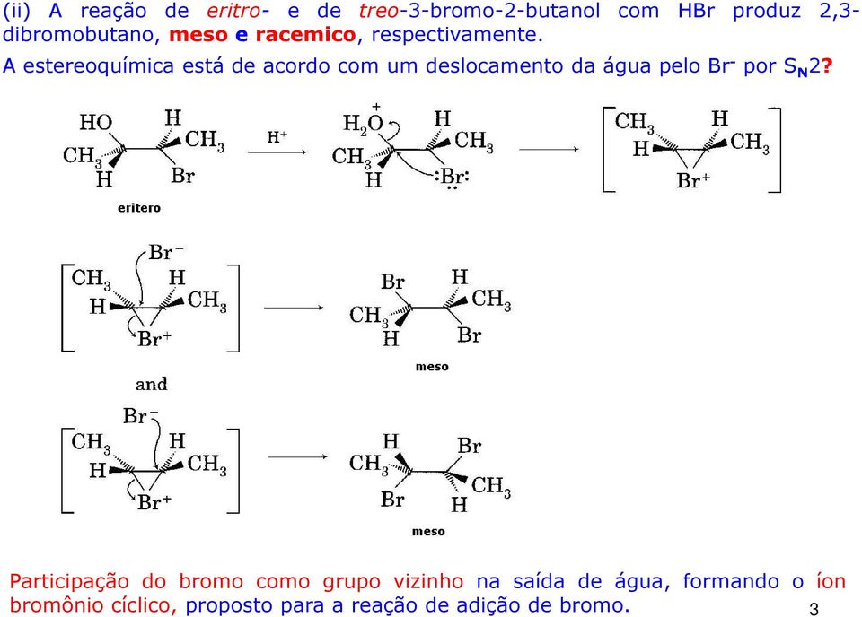 A estereoquímica está de acordo com um deslocamento da água pelo - por S N 2?