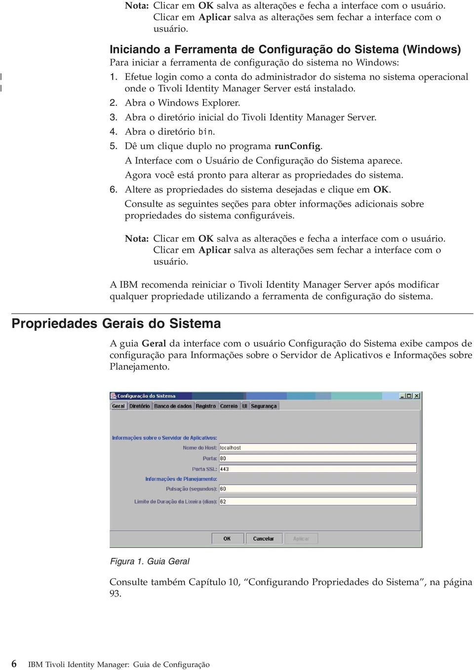 Efetue login como a conta do administrador do sistema no sistema operacional onde o Tivoli Identity Manager Server está instalado. 2. Abra o Windows Explorer. 3.