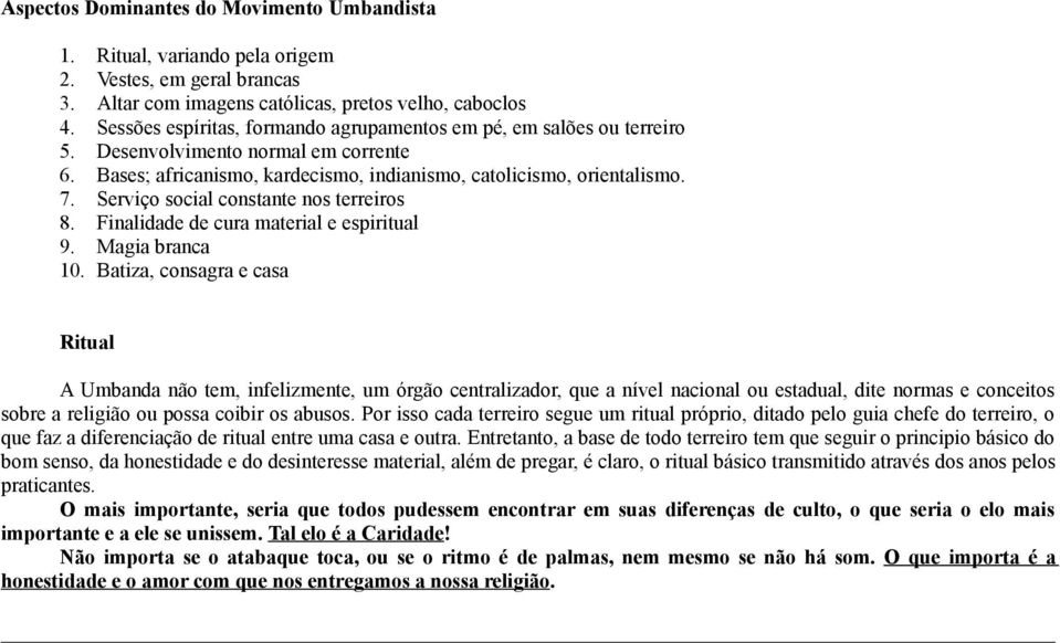 Serviço social constante nos terreiros 8. Finalidade de cura material e espiritual 9. Magia branca 10.