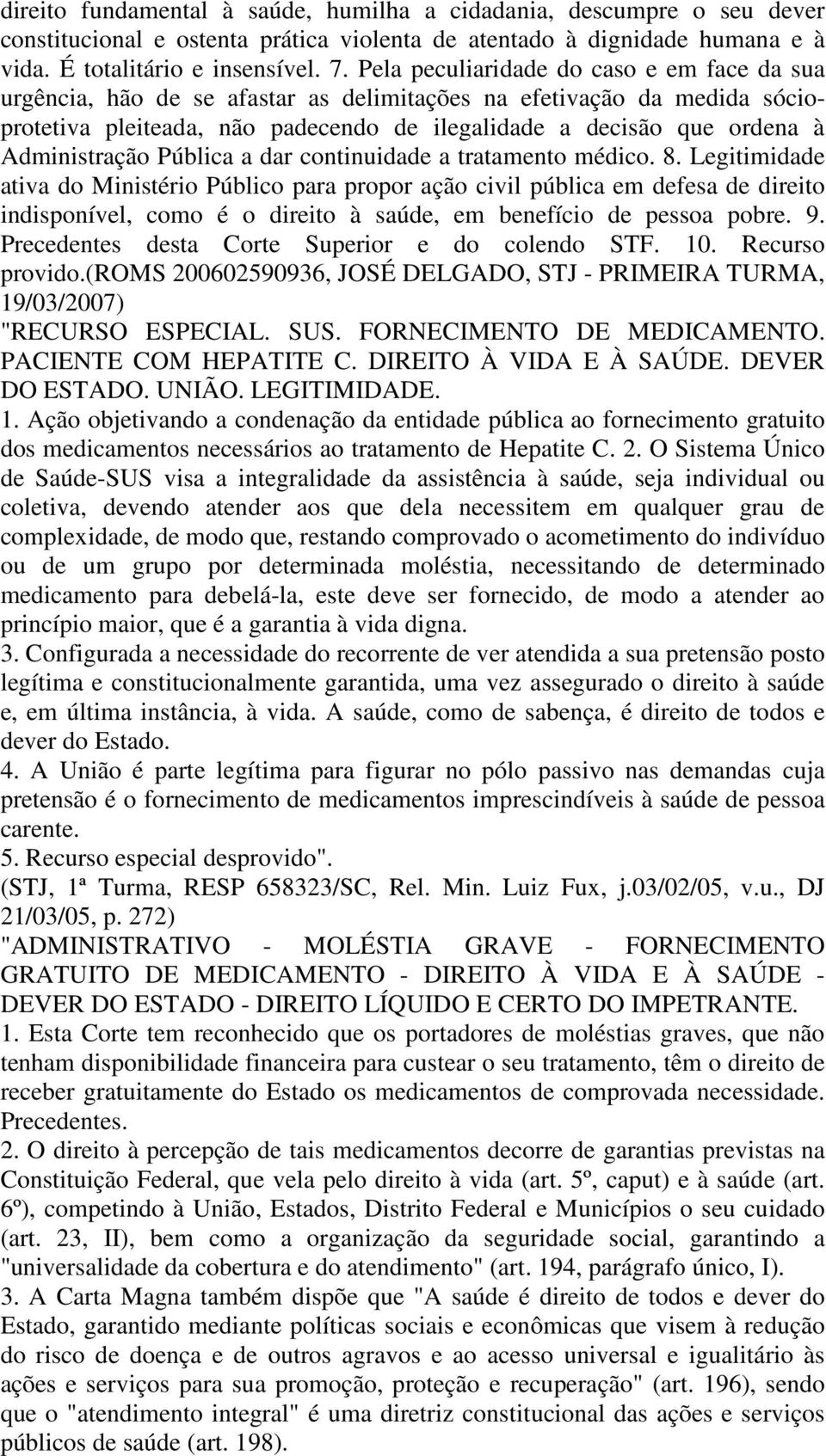 Administração Pública a dar continuidade a tratamento médico. 8.