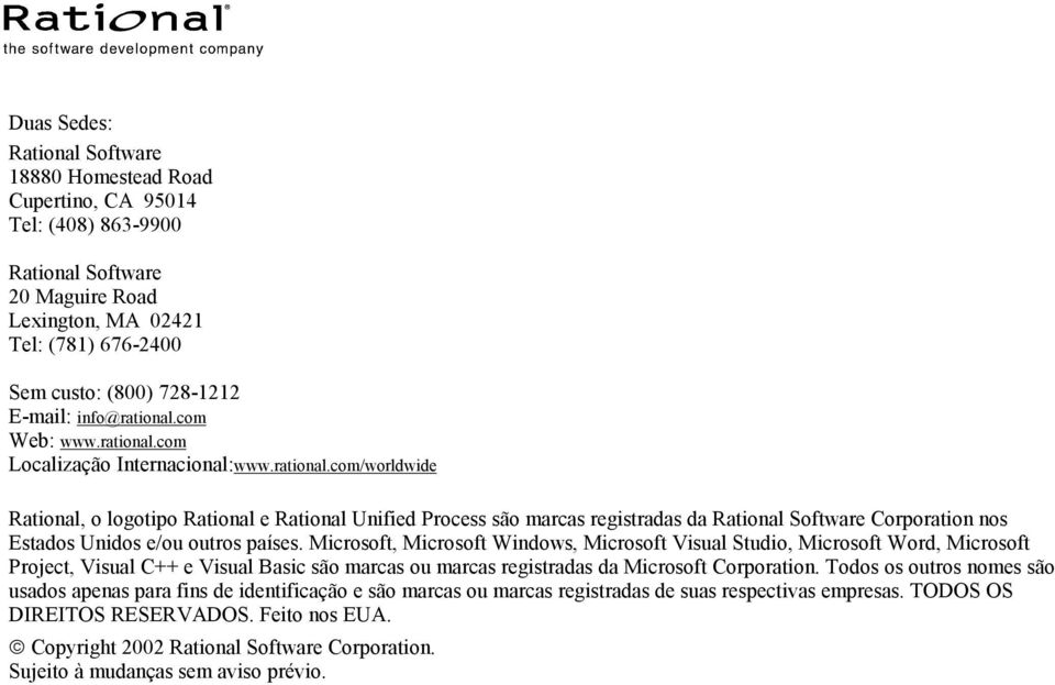 Microsoft, Microsoft Windows, Microsoft Visual Studio, Microsoft Word, Microsoft Project, Visual C++ e Visual Basic são marcas ou marcas registradas da Microsoft Corporation.