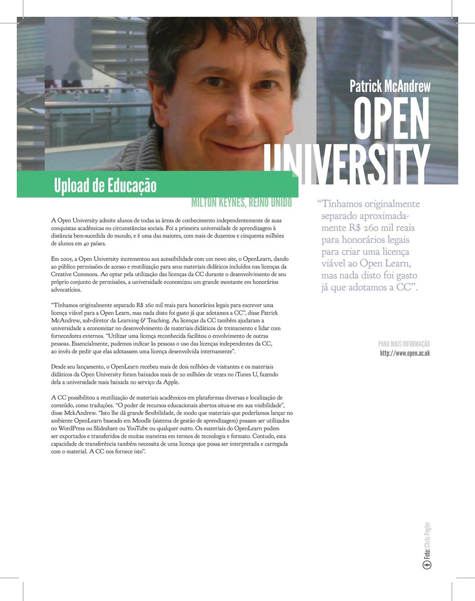 Em 2005, a Open University incrementou sua acessibilidade com um novo site, o OpenLearn, dando ao público permissões de acesso e reutilização para seus materiais didáticos incluídos nas licenças da