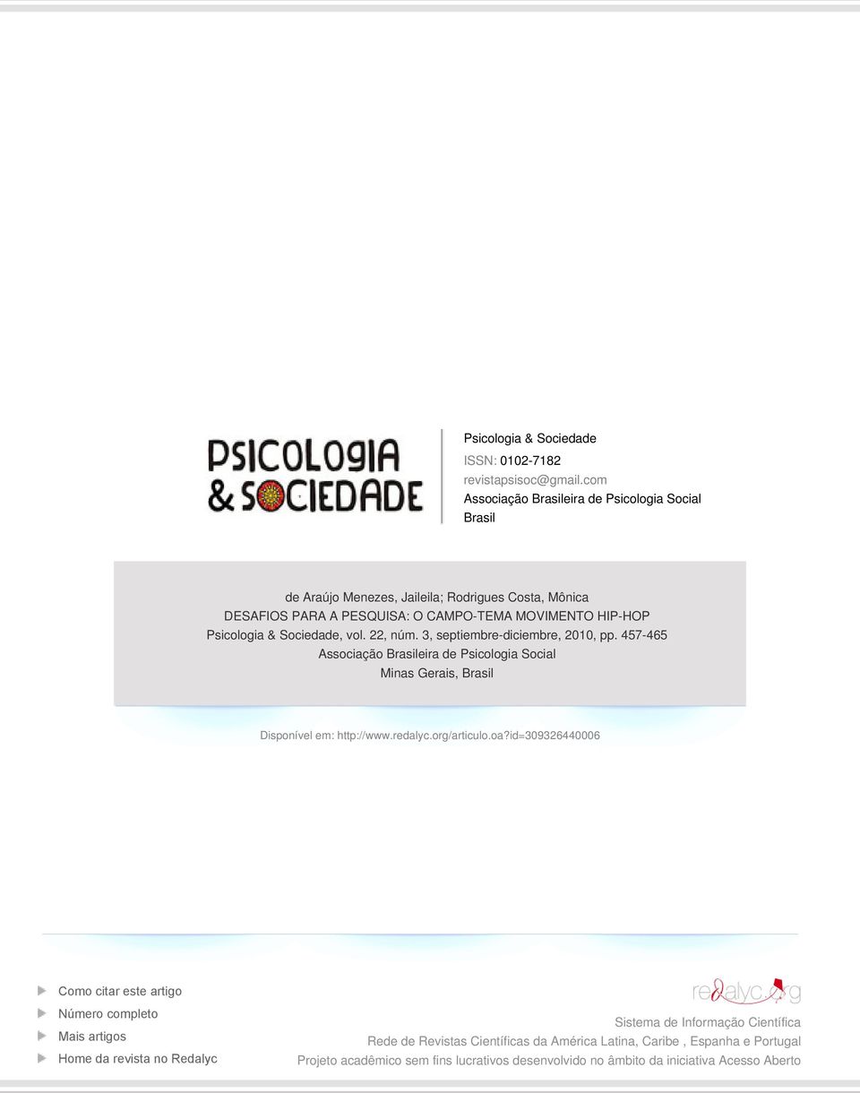 Sociedade, vol. 22, núm. 3, septiembre-diciembre, 2010, pp. 457-465 Associação Brasileira de Psicologia Social Minas Gerais, Brasil Disponível em: http://www.redalyc.