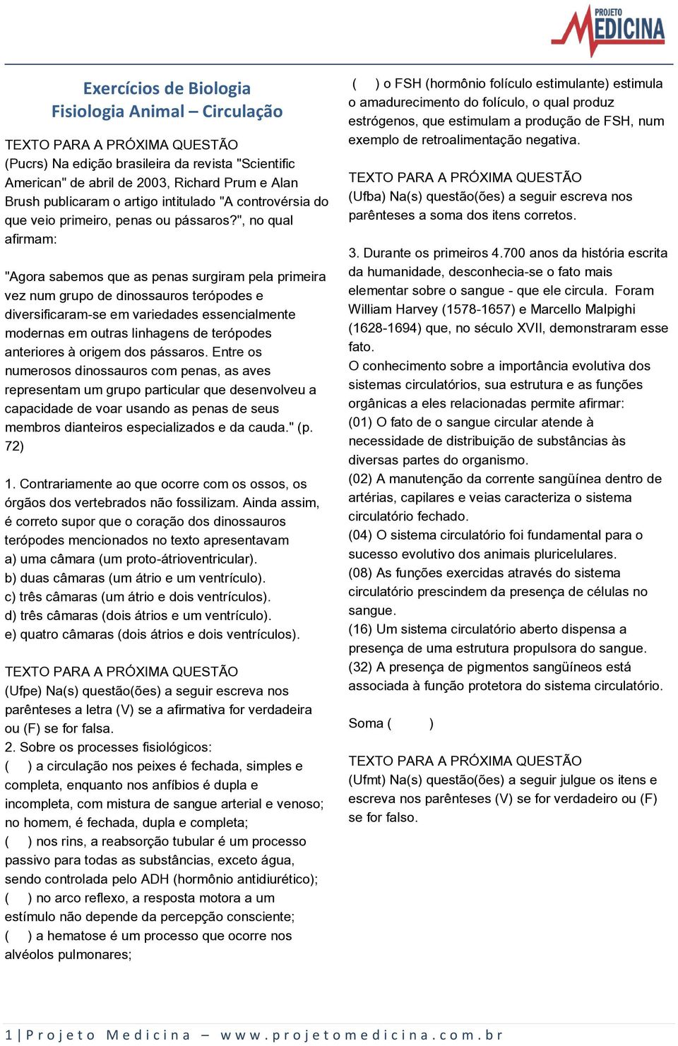 ", no qual afirmam: "Agora sabemos que as penas surgiram pela primeira vez num grupo de dinossauros terópodes e diversificaram-se em variedades essencialmente modernas em outras linhagens de