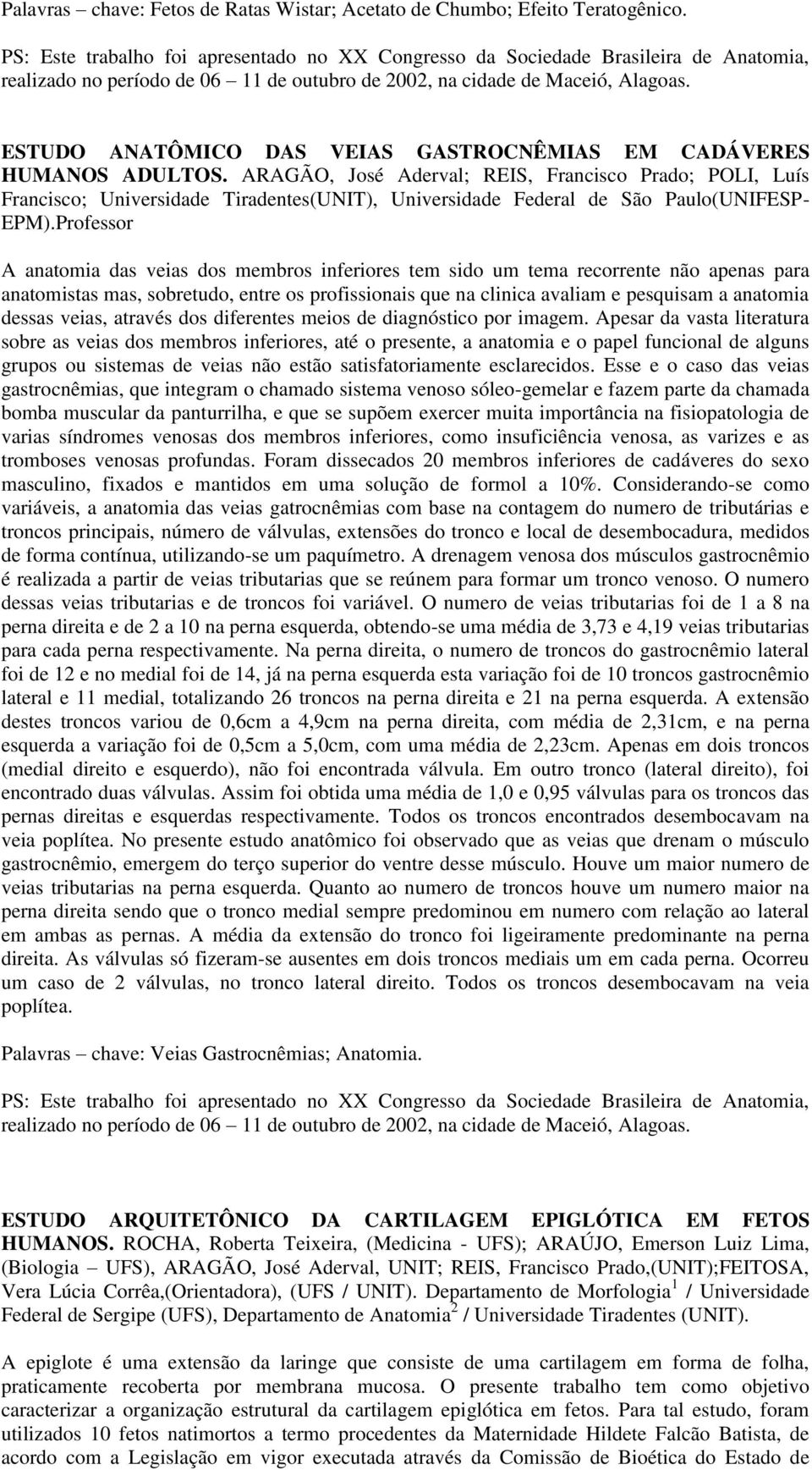 ESTUDO ANATÔMICO DAS VEIAS GASTROCNÊMIAS EM CADÁVERES HUMANOS ADULTOS.