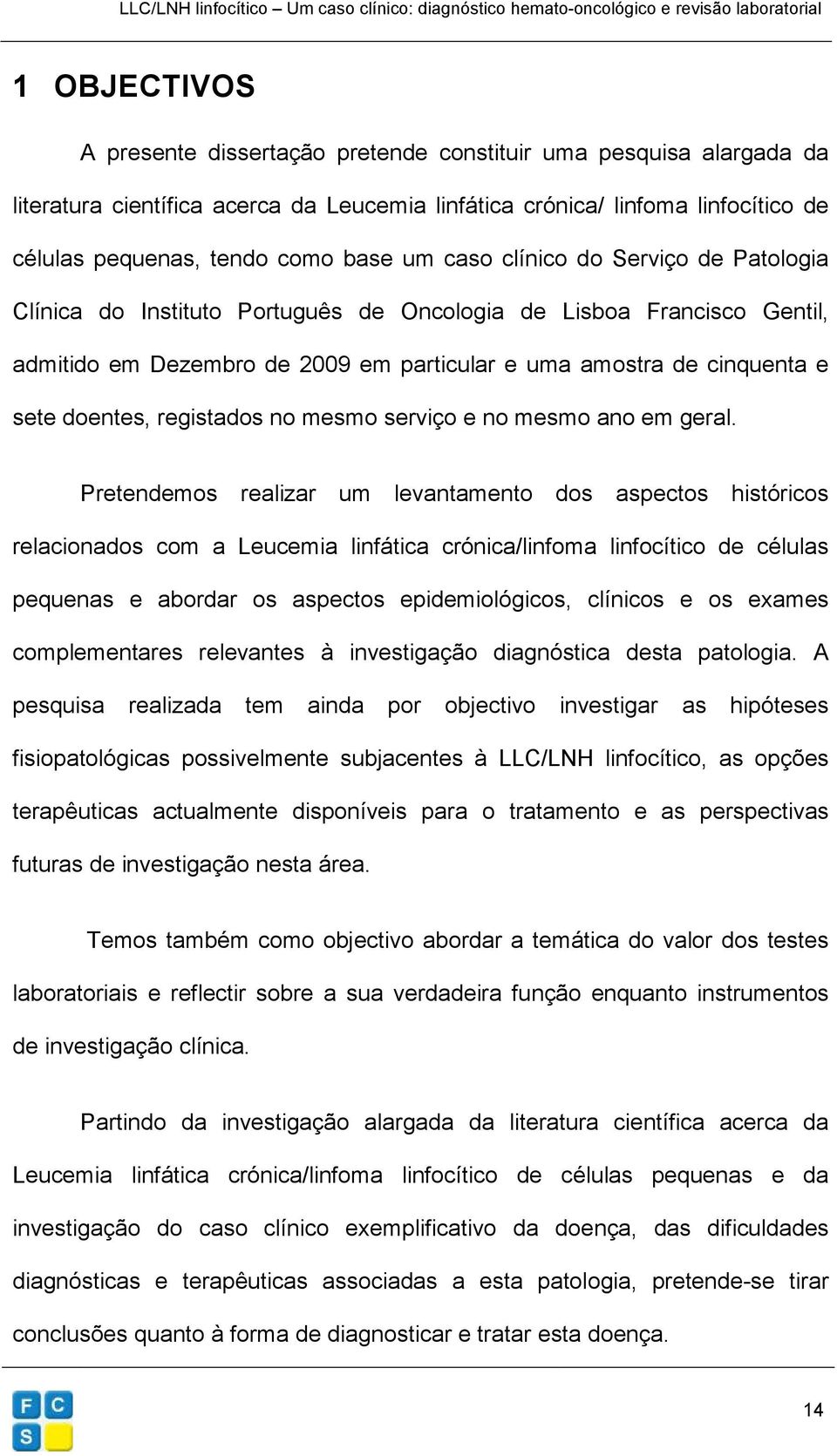 registados no mesmo serviço e no mesmo ano em geral.