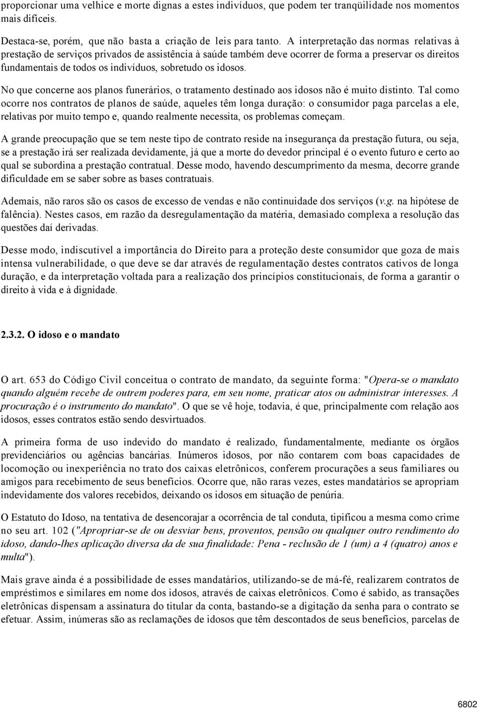 idosos. No que concerne aos planos funerários, o tratamento destinado aos idosos não é muito distinto.