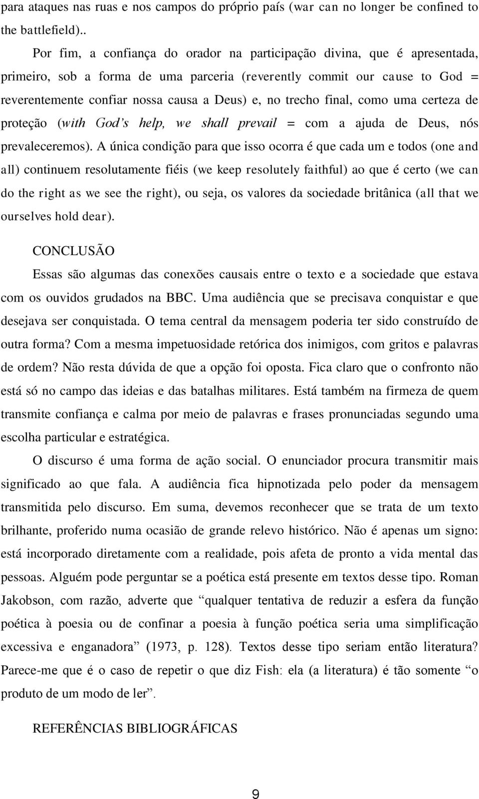 no trecho final, como uma certeza de proteção (with God s help, we shall prevail = com a ajuda de Deus, nós prevaleceremos).