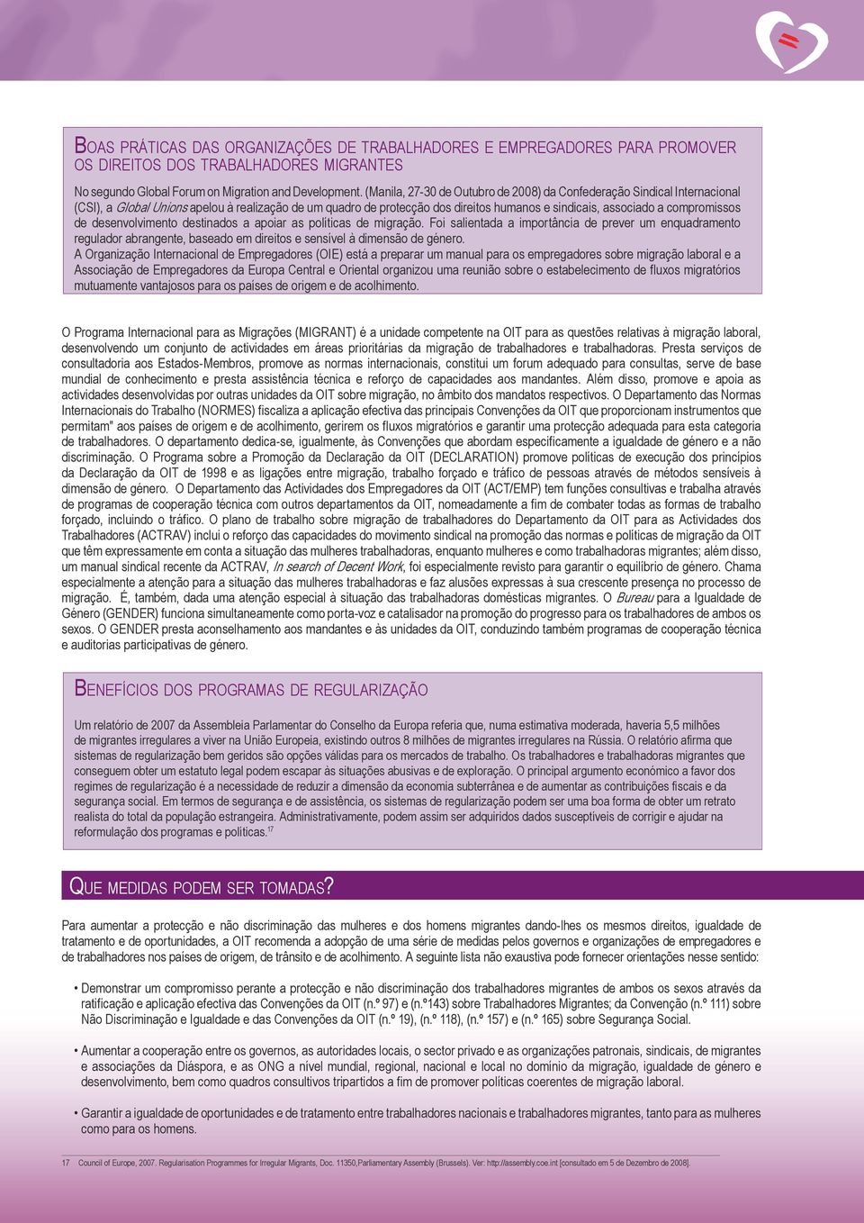 compromissos de desenvolvimento destinados a apoiar as políticas de migração.