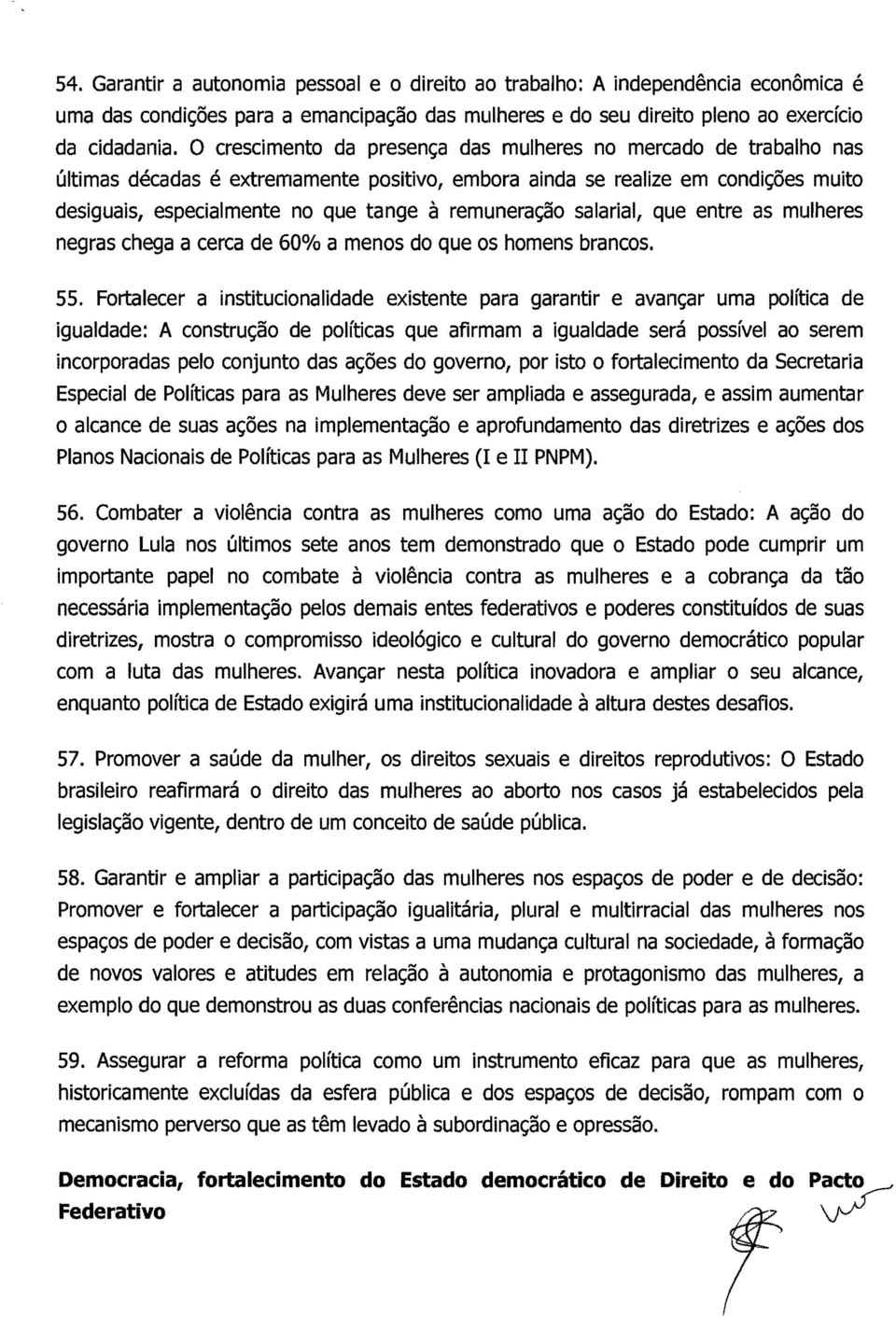 remuneração salarial, que entre as mulheres negras chega a cerca de 60% a menos do que os homens brancos. 55.