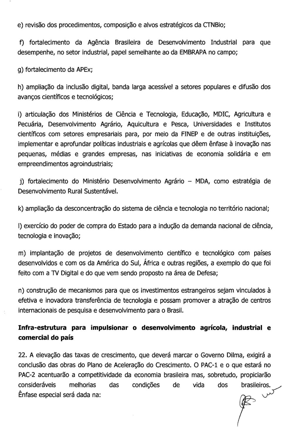 articulação dos Ministérios de Ciência e Tecnologia, Educação, MDIC, Agricultura e Pecuária, Desenvolvimento Agrário, Aquicultura e Pesca, Universidades e Institutos científicos com setores