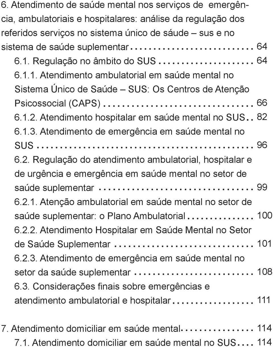 Atendimento hospitalar em saúde mental no SUS 6.1.3. Atendimento de emergência em saúde mental no SUS 6.2.