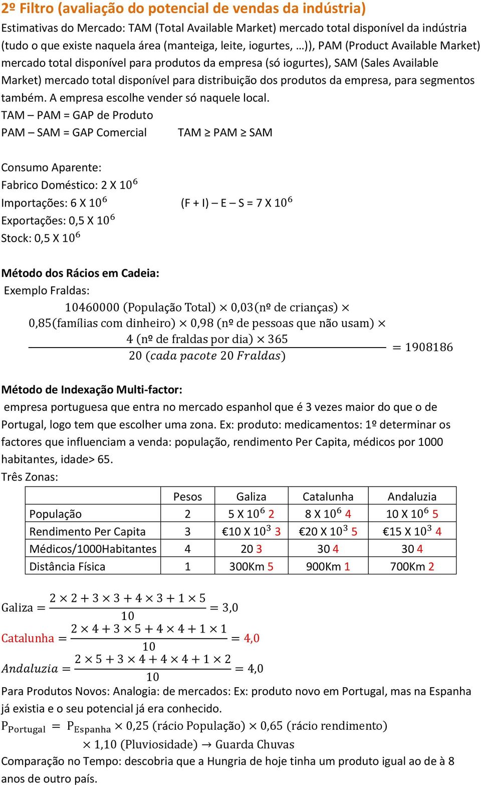 empresa, para segmentos também. A empresa escolhe vender só naquele local.