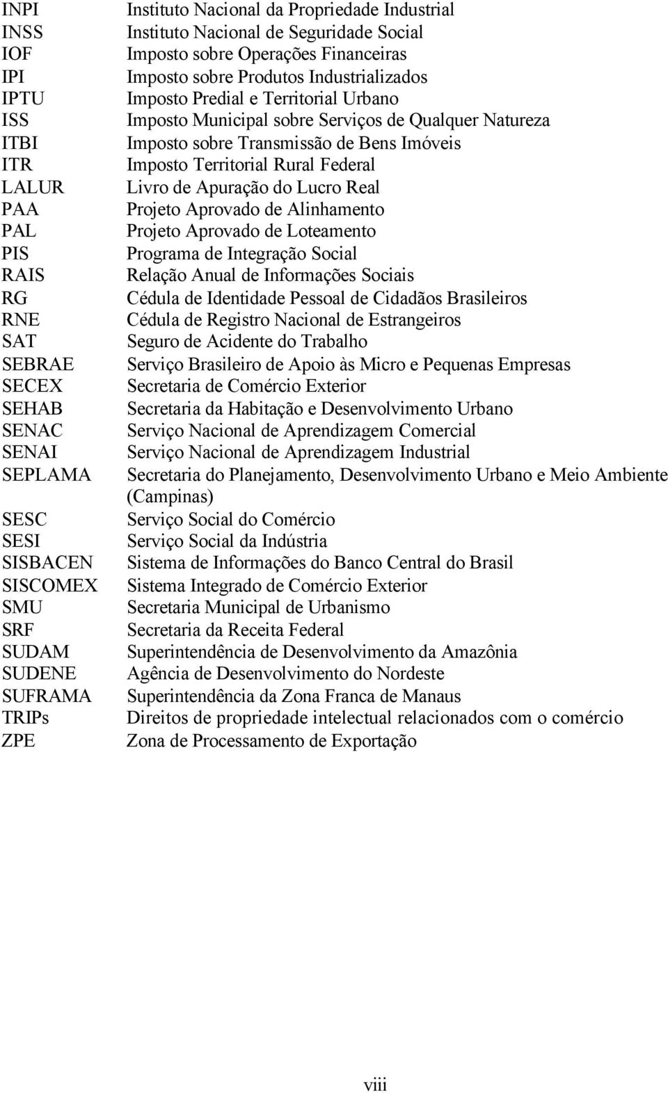 Serviços de Qualquer Natureza Imposto sobre Transmissão de Bens Imóveis Imposto Territorial Rural Federal Livro de Apuração do Lucro Real Projeto Aprovado de Alinhamento Projeto Aprovado de