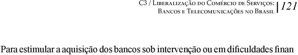 compensação na absorção dos débitos acumulados por esses bancos na compra dessas instituições.