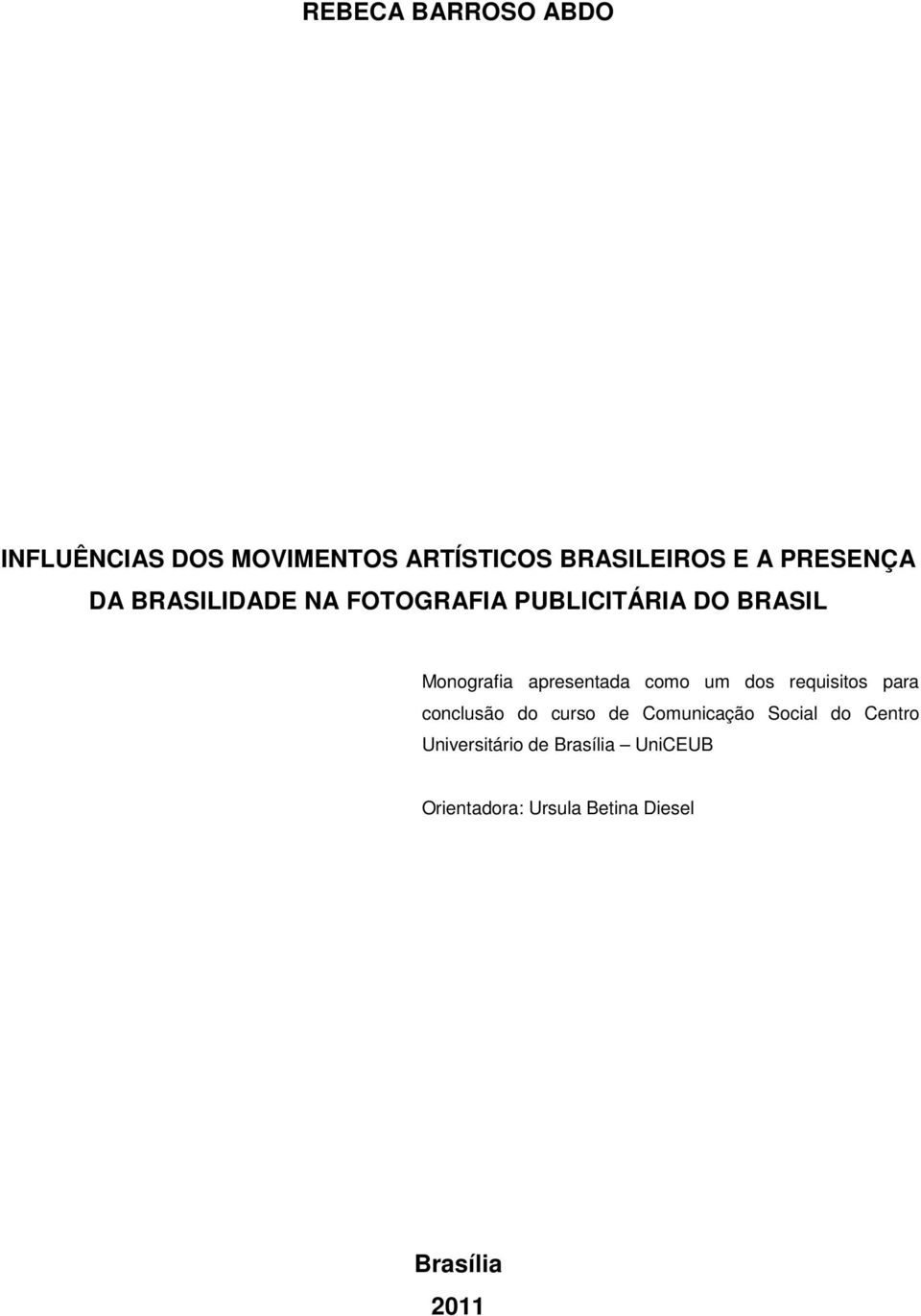 apresentada como um dos requisitos para conclusão do curso de Comunicação