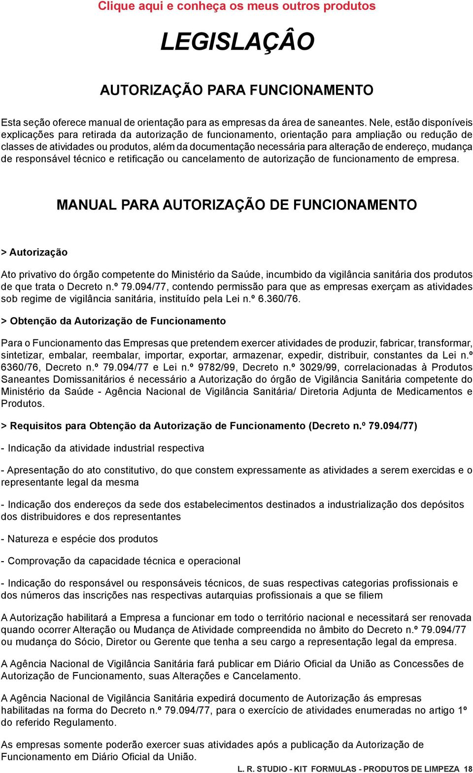 alteração de endereço, mudança de responsável técnico e retificação ou cancelamento de autorização de funcionamento de empresa.