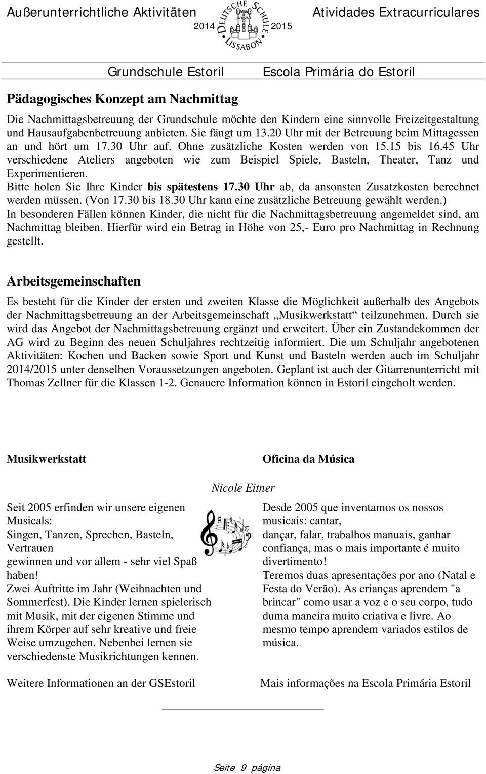 45 Uhr verschiedene Ateliers angeboten wie zum Beispiel Spiele, Basteln, Theater, Tanz und Experimentieren. Bitte holen Sie Ihre Kinder bis spätestens 17.