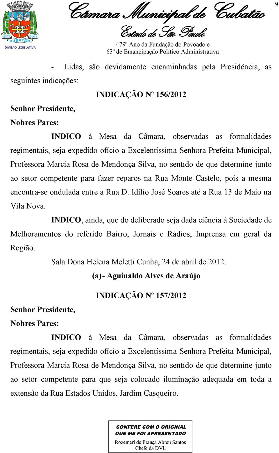 Rua Monte Castelo, pois a mesma encontra-se ondulada entre a Rua D. Idílio José Soares até a Rua 13 de Maio na Vila Nova.