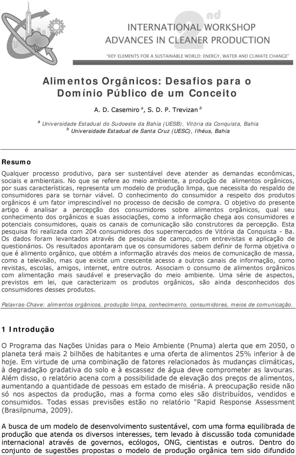 Trevizan b a Universidade Estadual do Sudoeste da Bahia (UESB), Vitória da Conquista, Bahia b Universidade Estadual de Santa Cruz (UESC), Ilhéus, Bahia Resumo Qualquer processo produtivo, para ser