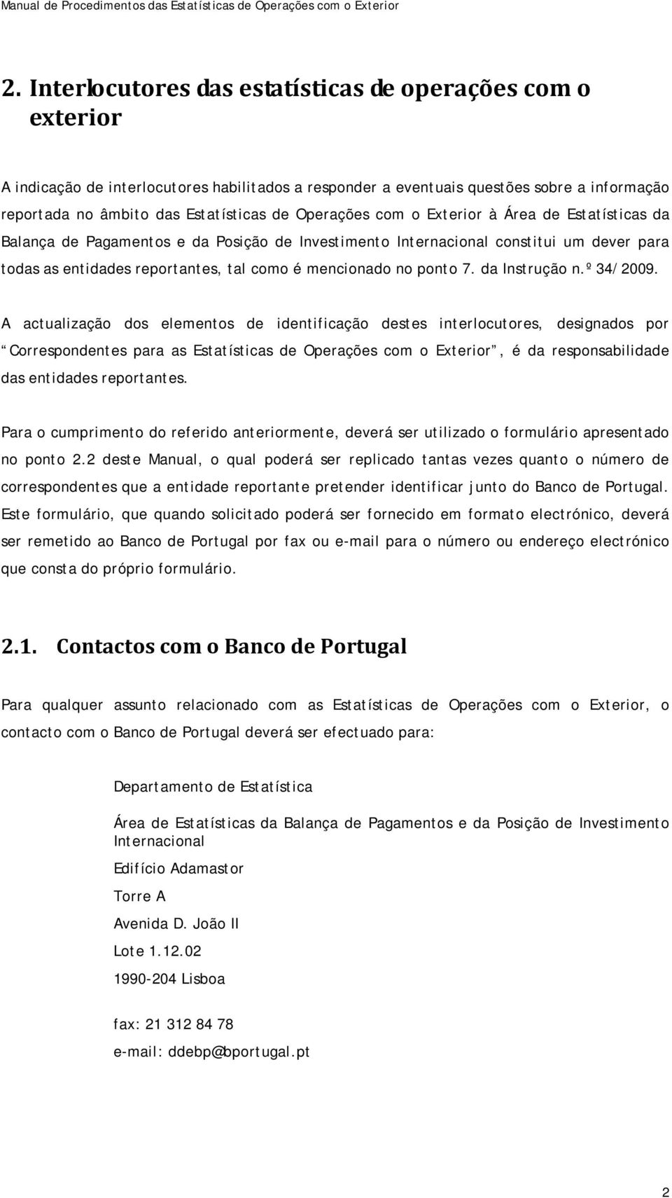 ponto 7. da Instrução n.º 34/2009.