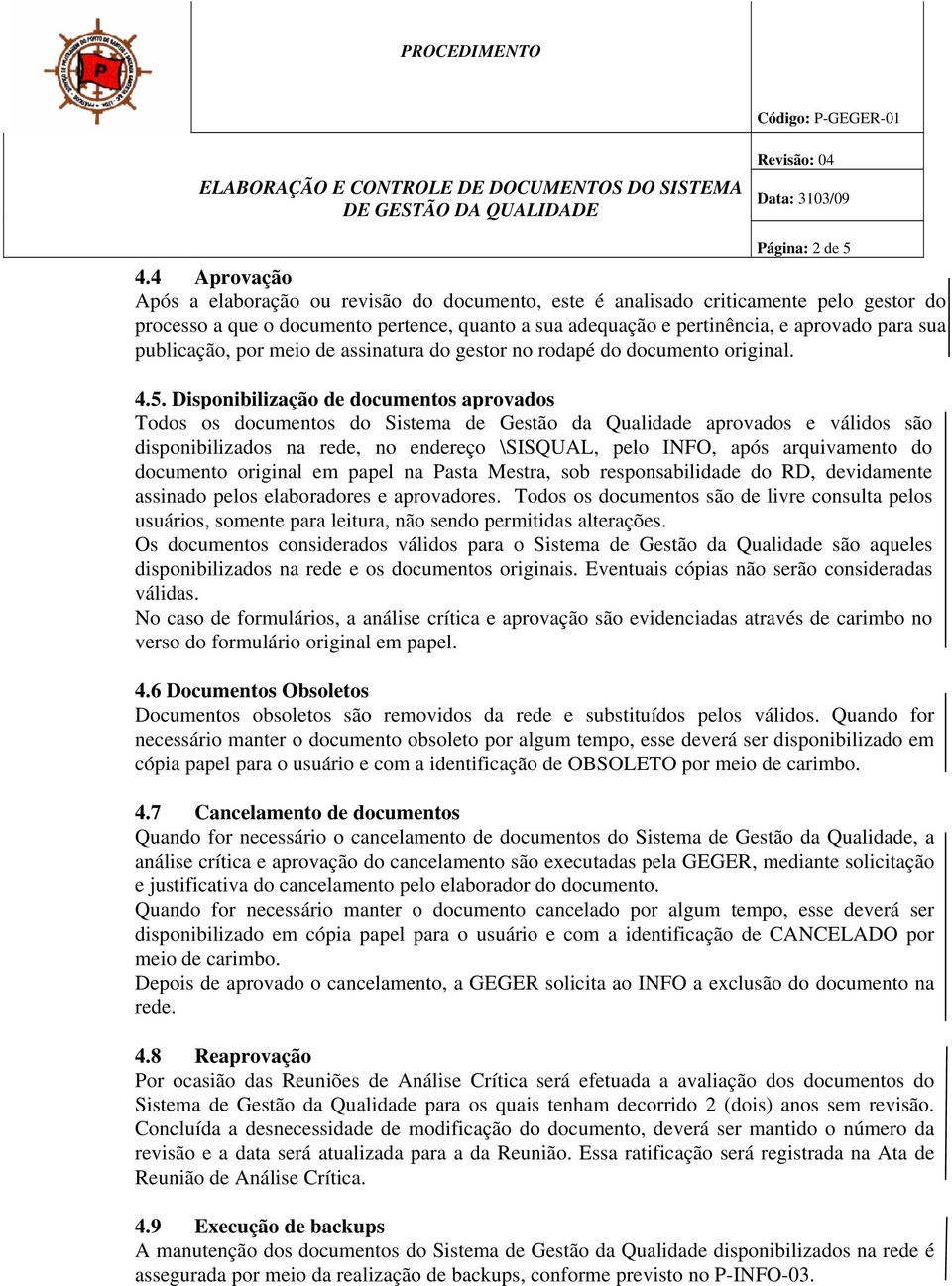 publicação, por meio de assinatura do gestor no rodapé do documento original. 4.5.