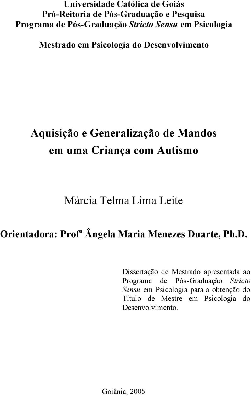 Márcia Telma Lima Leite Orientadora: Profª Ângela Maria Menezes Du