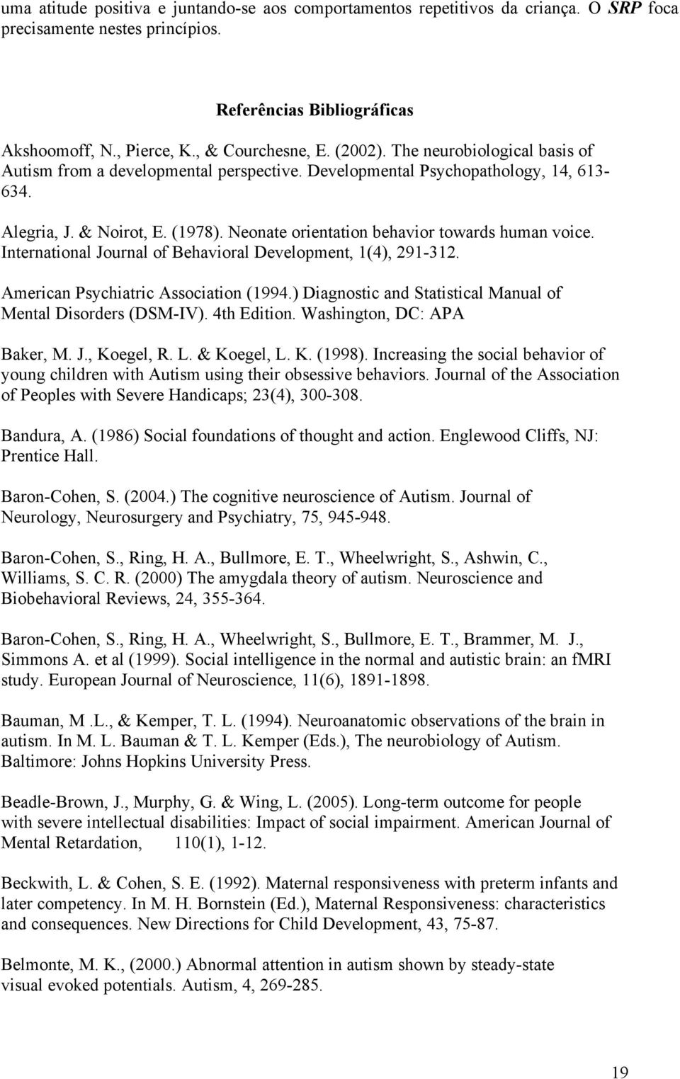 International Journal of Behavioral Development, 1(4), 291-312. American Psychiatric Association (1994.) Diagnostic and Statistical Manual of Mental Disorders (DSM-IV). 4th Edition.