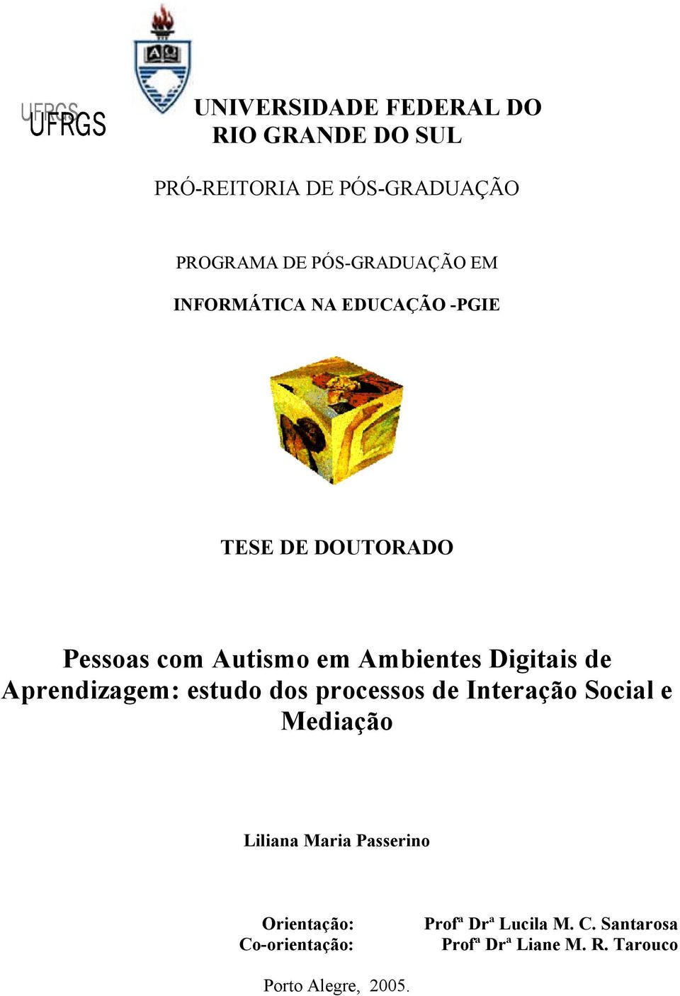 Digitais de Aprendizagem: estudo dos processos de Interação Social e Mediação Liliana Maria