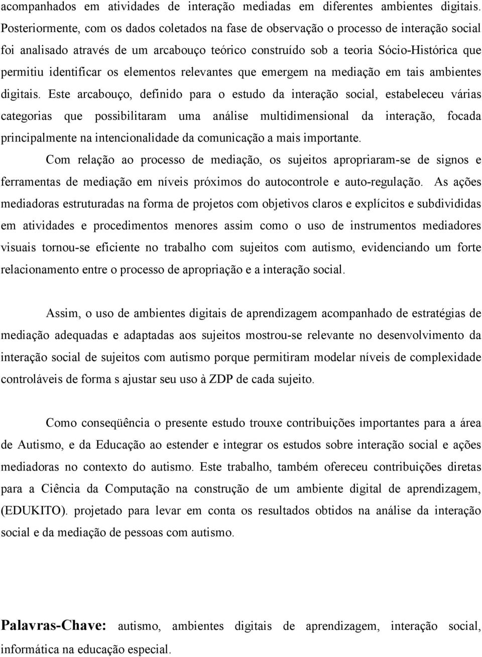 identificar os elementos relevantes que emergem na mediação em tais ambientes digitais.