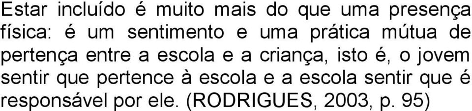 criança, isto é, o jovem sentir que pertence à escola e a