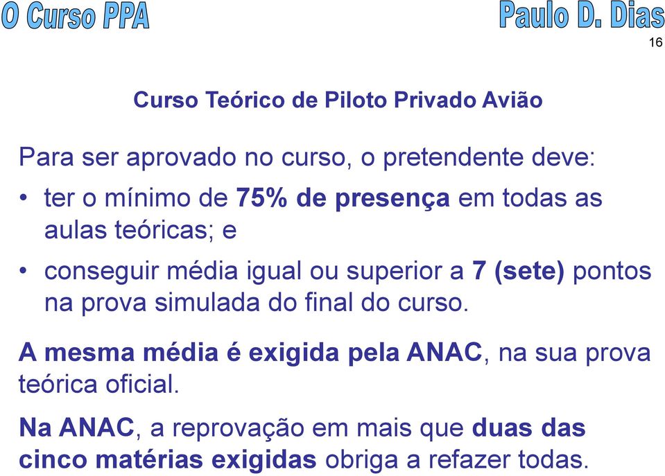 (sete) pontos na prova simulada do final do curso.