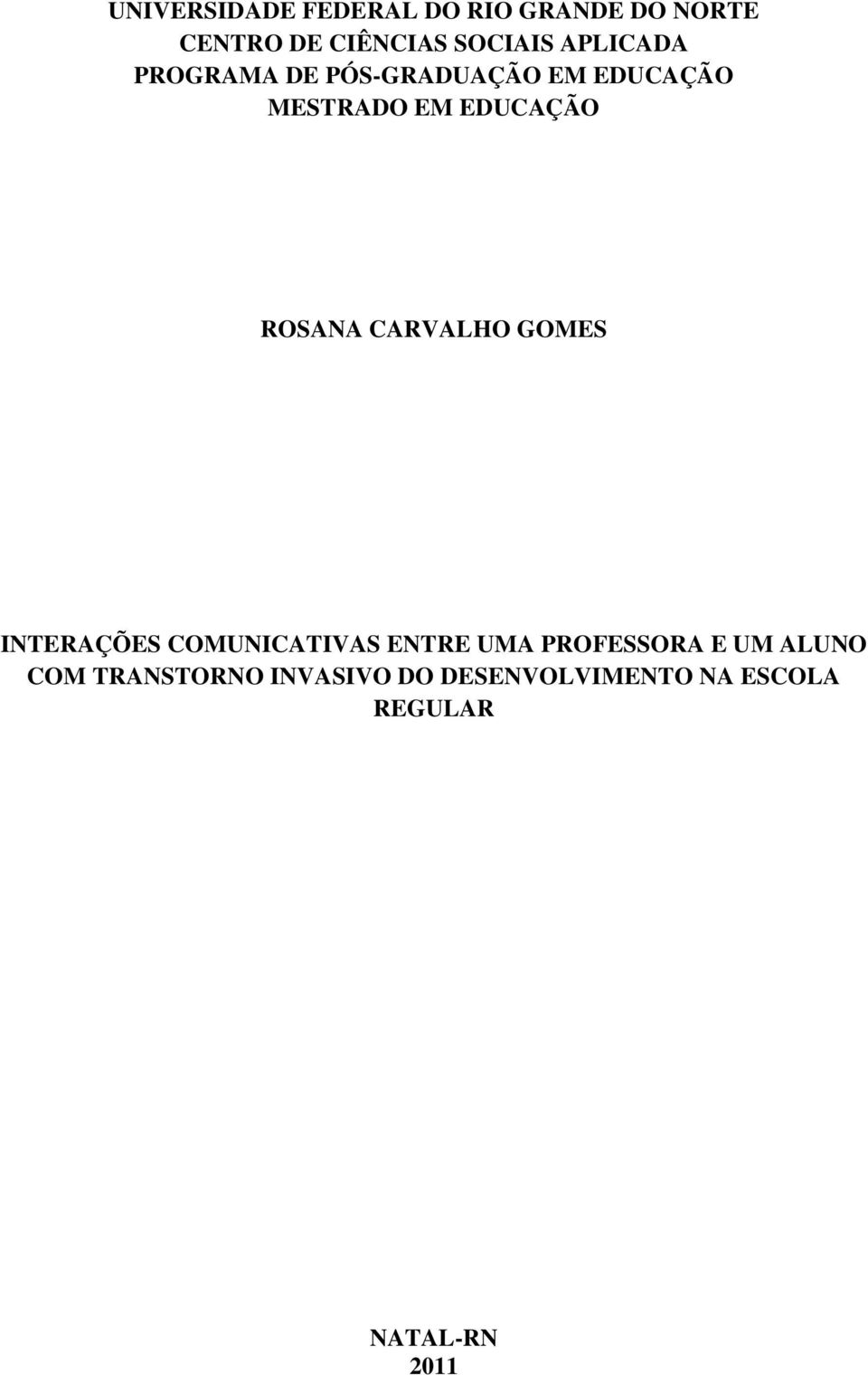 ROSANA CARVALHO GOMES INTERAÇÕES COMUNICATIVAS ENTRE UMA PROFESSORA E UM