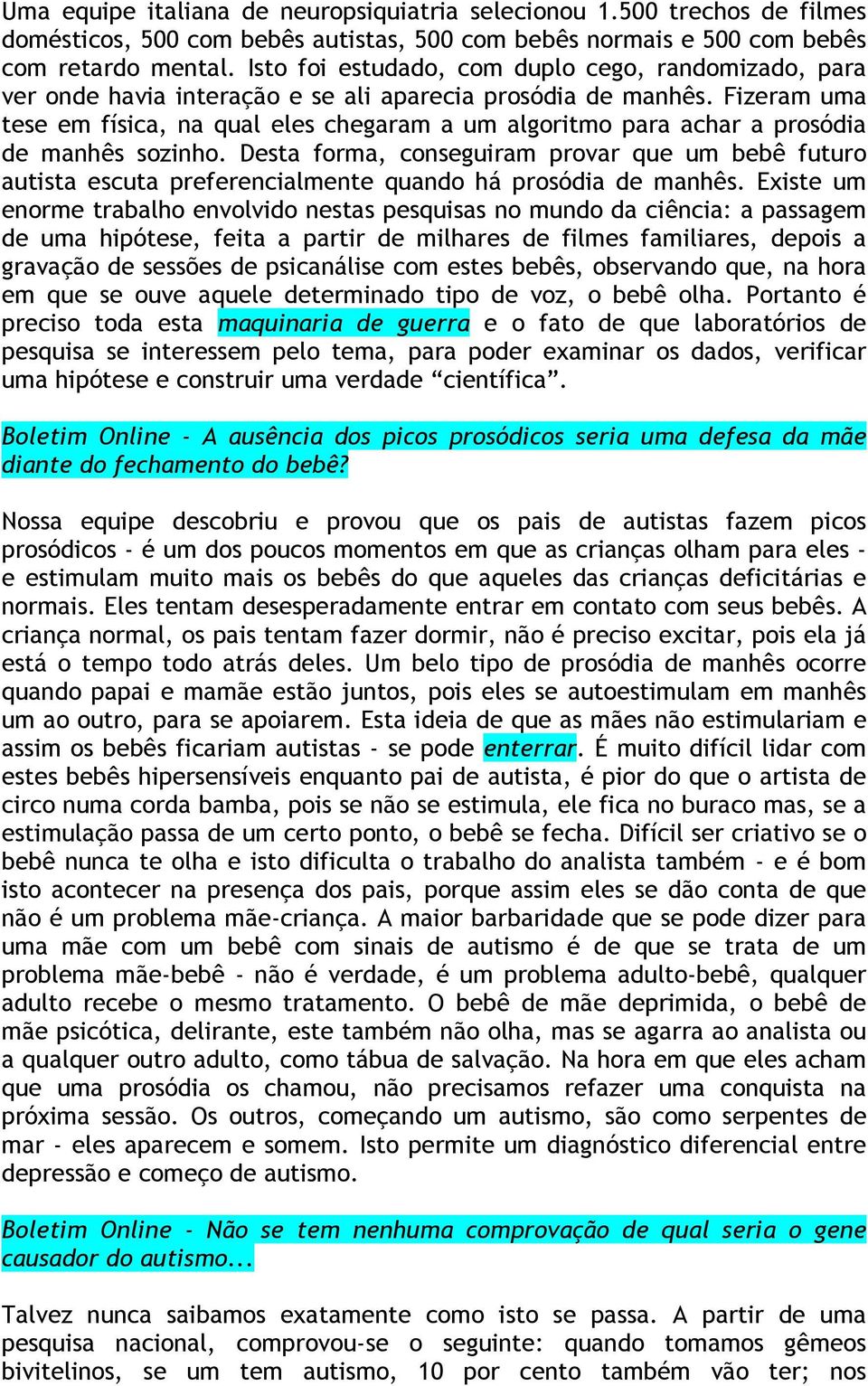 Fizeram uma tese em física, na qual eles chegaram a um algoritmo para achar a prosódia de manhês sozinho.