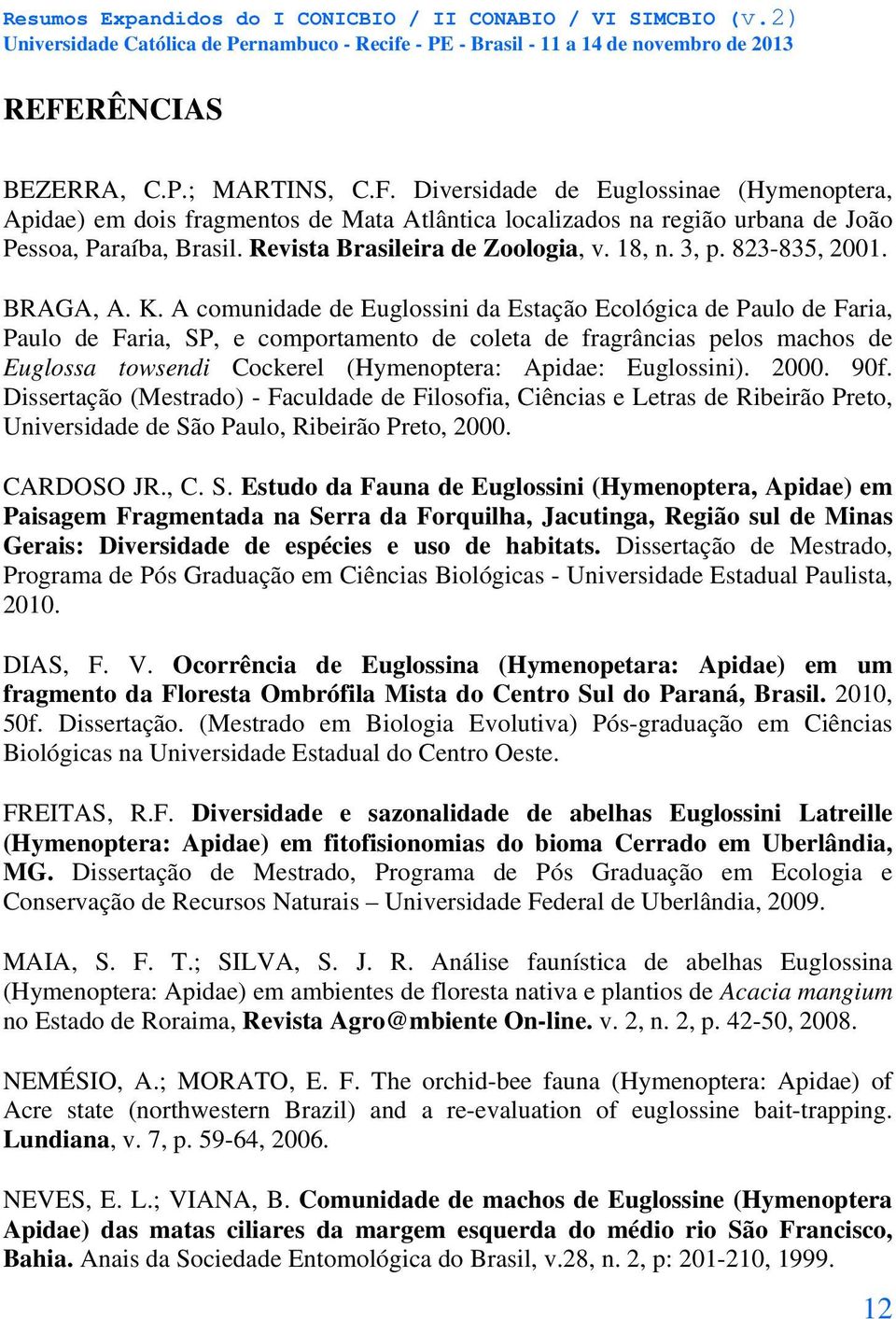 A comunidade de Euglossini da Estação Ecológica de Paulo de Faria, Paulo de Faria, SP, e comportamento de coleta de fragrâncias pelos machos de Euglossa towsendi Cockerel (Hymenoptera: Apidae: