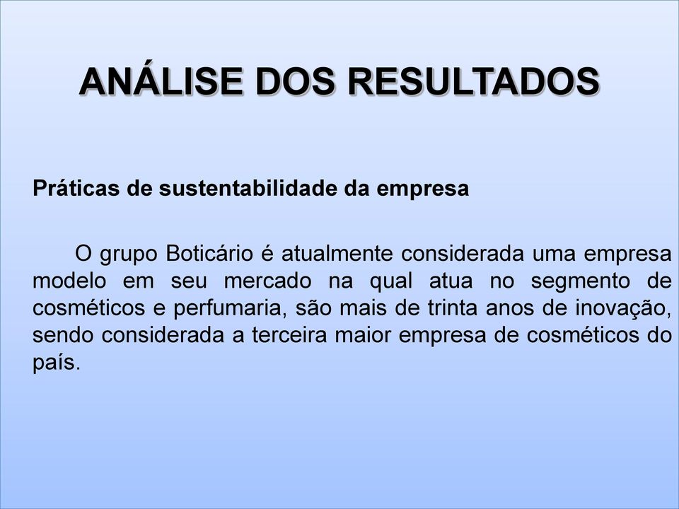 qual atua no segmento de cosméticos e perfumaria, são mais de trinta anos