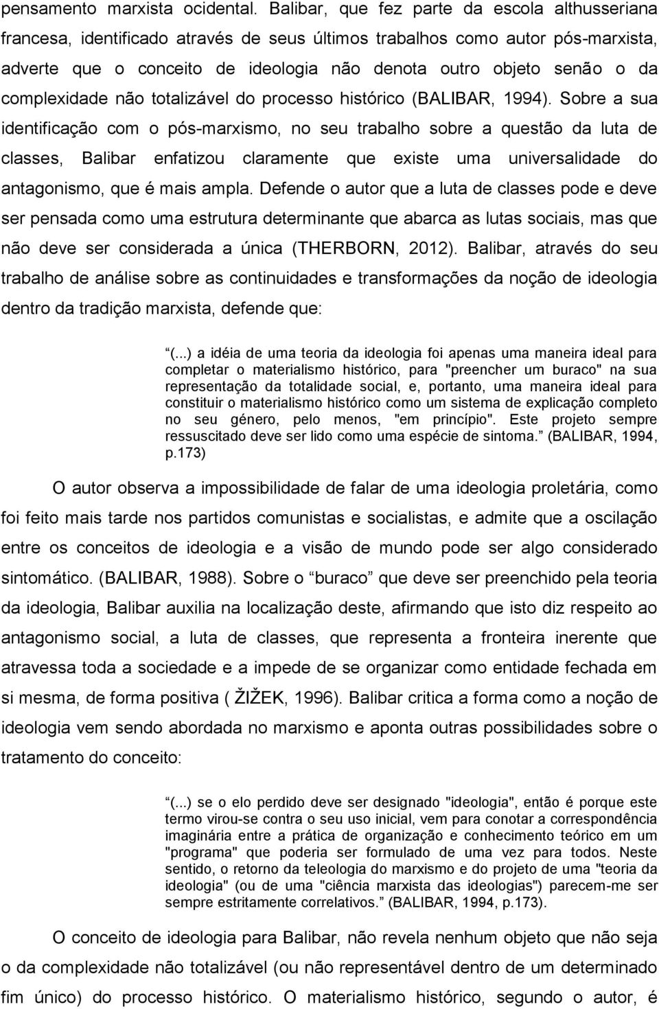 complexidade não totalizável do processo histórico (BALIBAR, 1994).