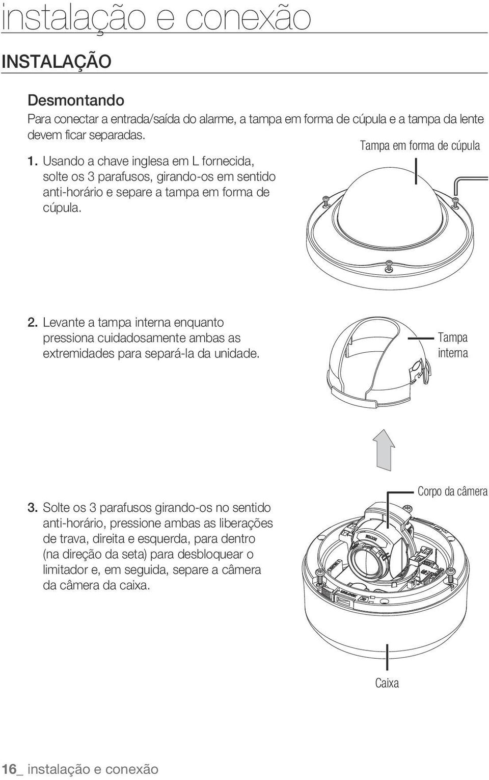 Levante a tampa interna enquanto pressiona cuidadosamente ambas as extremidades para separá-la da unidade. Tampa interna 3.