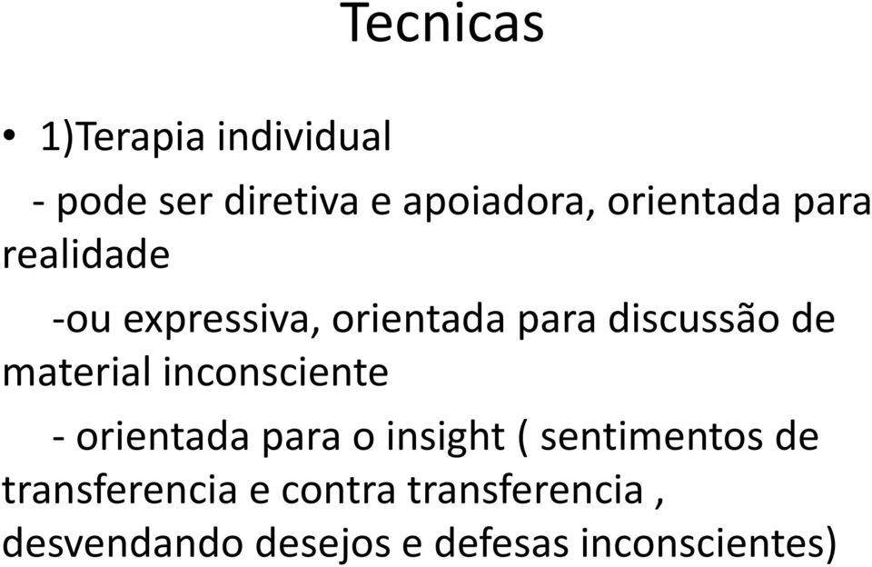 material inconsciente - orientada para o insight ( sentimentos de